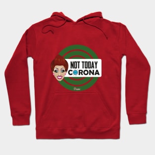 Bianca Not today Corona from Drag Race Hoodie